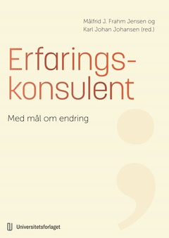 Bokomslag: Erfaringskonsulent - med mål om endring, Universitetsforlaget, 2024