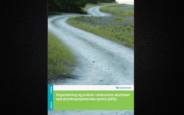 Rapport - Organisering og praksis i ambulante akutteam ved distriktspsykiatriskesentre (DPS) 